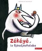 Couverture du livre « Zékéyé et le Djoudjou-kKalaba » de Nathalie Dieterle aux éditions Hachette Enfants