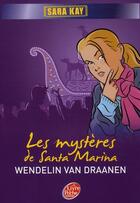 Couverture du livre « Sara Kay t.2 ; les mystères de Santa Marina » de Van Draanen-W aux éditions Le Livre De Poche Jeunesse