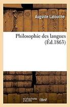 Couverture du livre « Philosophie des langues » de Latouche Auguste aux éditions Hachette Bnf