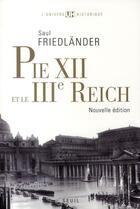 Couverture du livre « Pie XII et le III Reich (édition 2010) » de Saul Friedlander aux éditions Seuil