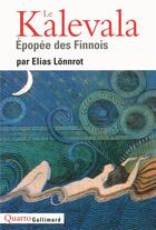 Couverture du livre « Le Kalevala ; épopée des finnois » de Elias Lonnrot aux éditions Gallimard