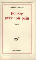 Couverture du livre « Pousse avec ton pain » de Agathe Godard aux éditions Gallimard