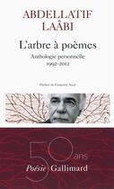 Couverture du livre « L'arbre à poèmes ; anthologie personnelle 1992-2012 » de Abdellatif Laabi aux éditions Gallimard