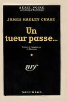 Couverture du livre « Un tueur passe » de James Hadley Chase aux éditions Gallimard