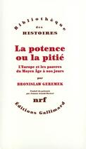 Couverture du livre « La potence ou la pitié ; l'Europe et les pauvres du moyen âge à nos jours » de Bronislaw Geremek aux éditions Gallimard