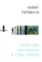 Couverture du livre « L'état des sentiments à l'âge adulte » de Noemi Lefebvre aux éditions Verticales