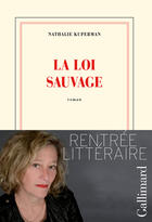 Couverture du livre « La loi sauvage » de Nathalie Kuperman aux éditions Gallimard