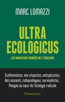 Couverture du livre « Ultra ecologicus ; les nouveaux croisés de l'écologie » de Marc Lomazzi aux éditions Flammarion