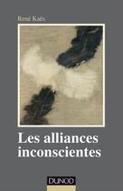 Couverture du livre « Les alliances inconscientes » de Rene Kaes aux éditions Dunod