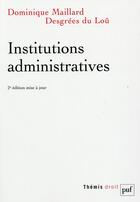 Couverture du livre « Institutions administratives (2e édition). » de Dominique Maillard Desgrees Du Lou aux éditions Puf