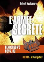 Couverture du livre « Henderson's boys poche t.3 ; l'armée secrète » de Robert Muchamore aux éditions Casterman