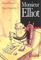 Couverture du livre « Monsieur elliot » de Mazard/Lemaitre aux éditions Casterman