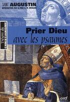 Couverture du livre « Prier Dieu avec les psaumes » de Saint Augustin aux éditions Cerf