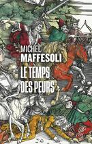 Couverture du livre « Le temps des peurs » de Michel Maffesoli aux éditions Cerf