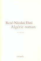Couverture du livre « Algerie roman » de Rene-Nicolas Ehni aux éditions Denoel
