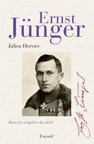 Couverture du livre « Ernst Jünger ; dans les tempêtes du siècle » de Julien Hervier aux éditions Fayard