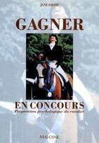 Couverture du livre « Gagner en concours ; préparation psychologique du cavalier » de Savoie aux éditions Maloine