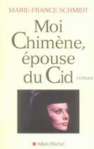 Couverture du livre « Moi chimène, épouse du cid » de Schmidt-M.F aux éditions Albin Michel