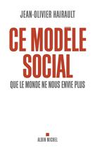 Couverture du livre « Ce modèle social que le monde ne nous envie plus » de Jean-Olivier Hairault aux éditions Albin Michel