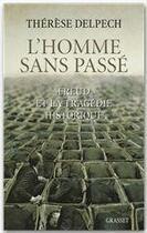 Couverture du livre « L'homme sans passé ; Freud et la tragédie historique » de Therese Delpech aux éditions Grasset