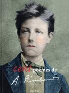 Couverture du livre « Cent poemes d'arthur rimbaud » de Rimbaud/Baronian aux éditions Omnibus