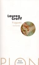 Couverture du livre « Fugues ; histoires » de Lauren Groff aux éditions Plon