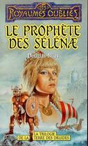 Couverture du livre « La trilogie de la terre des druides t.1 ; le prophète des Selenae » de Douglas Niles aux éditions Fleuve Editions