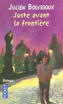 Couverture du livre « Juste Avant La Frontiere » de Julien Bouissoux aux éditions Pocket