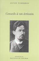 Couverture du livre « Conseils a un ecrivain » de Anton Tchekhov aux éditions Rocher