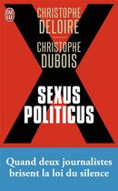 Couverture du livre « Sexus politicus » de Christophe Dubois et Christophe Deloire aux éditions J'ai Lu