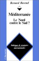 Couverture du livre « Méditerranée ; le Nord contre le Sud ? » de Bernard Ravenel aux éditions Editions L'harmattan