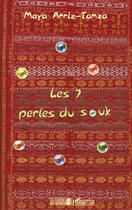 Couverture du livre « Les 7 perles du souk » de Maya Arriz-Tamza aux éditions Editions L'harmattan