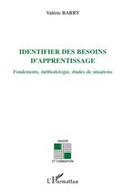 Couverture du livre « Identifier des besoins d'apprentissage ; fondements, méthodologie, études de situations » de Valerie Barry aux éditions L'harmattan