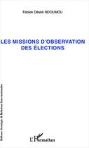 Couverture du livre « Missions d'observation des élections » de Fabien-Desire Ndoumou aux éditions L'harmattan