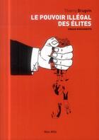 Couverture du livre « Le pouvoir illégal des élites » de Thierry Brugvin aux éditions Max Milo