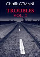 Couverture du livre « Troubles t.2 » de Otmani Chafik aux éditions Books On Demand