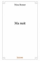 Couverture du livre « Ma nuit » de Nina Romer aux éditions Edilivre
