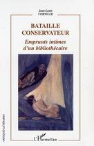Couverture du livre « Bataille conservateur - emprunts intimes d'un bibliothecaire » de Jean-Louis Cornille aux éditions Editions L'harmattan