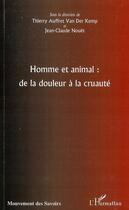 Couverture du livre « Homme et animal : de la douleur à la cruauté » de Thierry Auffret Van Der Kemp et Jean-Claude Nouet aux éditions Editions L'harmattan