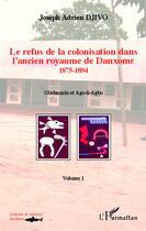 Couverture du livre « Le refus de la colonisation dans l'ancien royaume de Danxome Tome 2 ; 1875-1894, Gbehanzin et Ago-li-Agbo » de Joseph Adrien Djivo aux éditions Editions L'harmattan