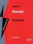 Couverture du livre « Victor hugo, hernani » de Marcelle Bilon aux éditions Ellipses