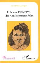 Couverture du livre « Lisbonne 1919-1939 des années presque folles » de Fernando Curopos aux éditions L'harmattan