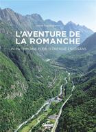 Couverture du livre « L'aventure de la Romanche ; un patrimoine plein d'énergie en Oisans » de Anne Cayol-Gerin aux éditions Glenat