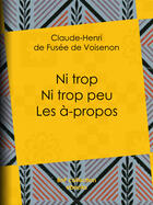 Couverture du livre « Ni trop ni trop peu - les à-propos » de Claude-Henri De Fusee De Voisenon aux éditions Bnf Collection Ebooks