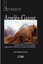 Couverture du livre « Faits marquants de l'histoire d'Argelès Gazost ; Argelès-Gazost et le lavedan, vingt siècles d'histoire au coeur des Pyrénées » de Jean-Pierre Allinne aux éditions Cairn