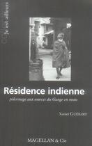 Couverture du livre « Résidence indienne ; pèlerinage aux sources du gange en moto » de Xavier Guerard Et Ma aux éditions Magellan & Cie