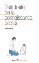 Couverture du livre « Petit traité de la connaissance de soi » de Jose Le Roy aux éditions Almora