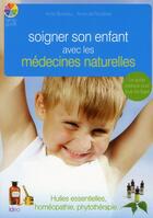 Couverture du livre « Soigner son enfant avec les médecines naturelles » de Anne De Rozieres et Anne Boineau aux éditions Ideo