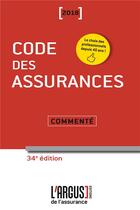 Couverture du livre « Code des assurances ; commenté (édition 2018) » de Jean Bigot aux éditions L'argus De L'assurance