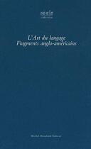 Couverture du livre « L'art du langage fragments anglo-americain » de Sandrine Sorlin(Dir) aux éditions Michel Houdiard